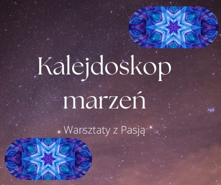 Przedszkole - Boguchwała Gaj: Warsztaty z Pasją - Kalejdoskop marzeń