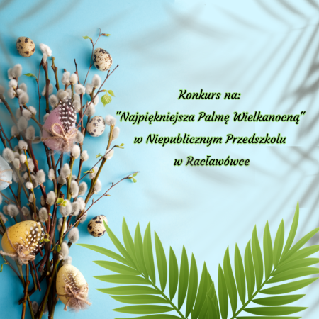 Konkurs na ''Najpiękniejsza Palmę Wielkanocną'' w Niepublicznym Przedszkolu w Racławówce